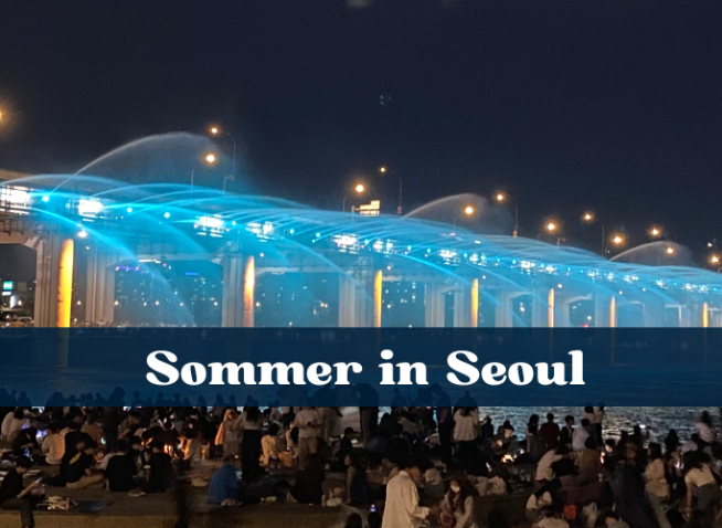 [MISSION] Sommer in Seoul zwischen Sonne, Regenzeit und Stadtabenteuern
