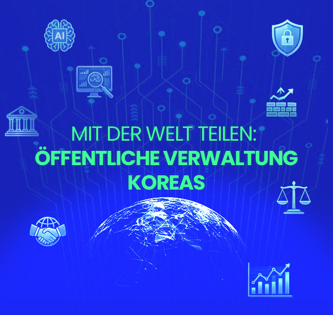Mit der Welt teilen: Öffentliche Verwaltung Koreas